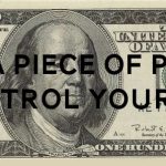 IM-A-PIECE-OF-PAPER.-I-CONTROL-YOUR-LIFE_dollar_bill