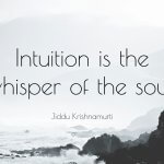 269411-Jiddu-Krishnamurti-Quote-Intuition-is-the-whisper-of-the-soul-1