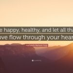 777781-Maharishi-Mahesh-Yogi-Quote-Be-happy-healthy-and-let-all-that-love